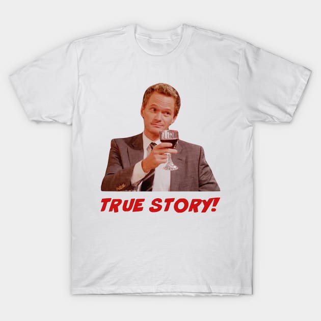 Barney Stinson True Story T-Shirt by Ven's Designs